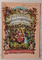 Mller, J. R. (Hrsg.):  Kindergrtlein. Illustrirte Jugendschriftchen. Fr das Alter von 7-10 Jahren. 