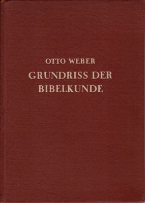 Weber, Otto  Grundriss der Bibelkunde 