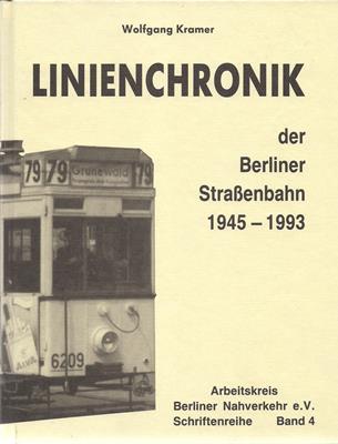 Kramer, Wolfgang  Linienchronik der Berliner Straßenbahn 1945 - 1993 