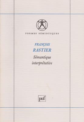 Rastier, Francois  Sémantique interprétative [Formes sémiotiques] 