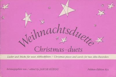 Rüegg, Jakob (Hrsg.)  Weihnachtsduette Christmas-duets / Lieder und Stücke für zwei Altblockflöten 