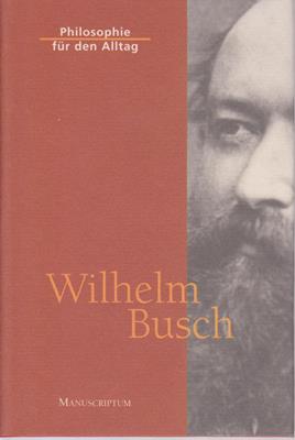 Busch, Wilhelm  Philosophie für den Alltag 