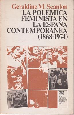 Scanlon, Geraldine M.  La polémica feminista en la España contemporánea (1868-1974) 