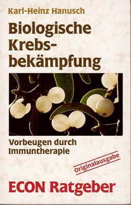 Hanusch, Karl-Heinz  Biologische Krebsbekämpfung - Vorbeugen durch Immuntherapie 