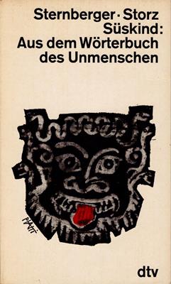 Sternberger, Dolf / Gerhard Storz / W. E. Süskind  Aus dem Wörterbuch des Unmenschen 