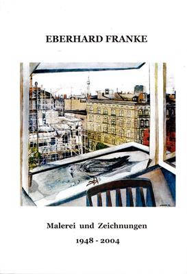 Sieme, Bernd / Eberhard Franke  Eberhard Franke Malerei und Zeichnungen 1948-2004 Dokumente und Erinnerungen 