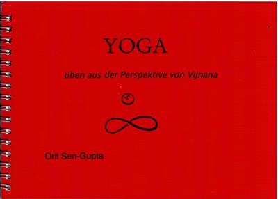 Sen-Gupta, Orit  Yoga üben aus der Perspektive von Vijnana 