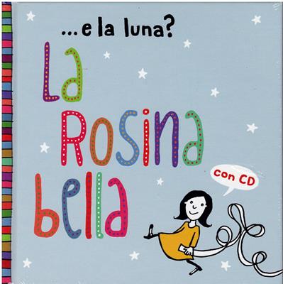   La Rosina bella ... e la luna? con CD 