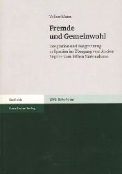 Manz, Volker  Fremde und Gemeinwohl - Integration und Ausgrenzung in Spanien im bergang vom Ancien Rgime zum frhen Nationalstaat. 
