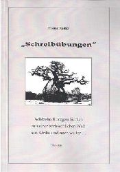 Kadiet, Thom  Schreibbungen - Achtzehn Kurzgeschichten aus einer zerbrechlichen Welt aus Afrika und noch weiter... 1963 - 2017 