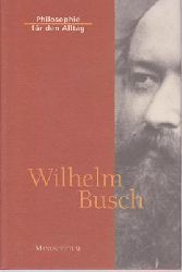 Busch, Wilhelm  Philosophie fr den Alltag 