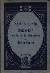 Nicolaus Ludwig Graf von Zinzendorf / Maria Kypke  Spirito santo - Zinzendorf der Herold der Weltmission und seine Lieder 