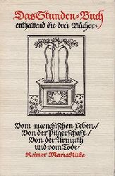 Rilke, Rainer Maria  Das Stunden-Buch - enthalten die drei Bcher - Vom menschlichen Leben / Von der Pilgerschaft / Von der Armuth und vom Tode - Stundenbuch 