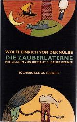 Mlbe, Wolfheinrich von der / Susanne Berner (Illustr.)  Die Zauberlaterne 