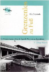 Gnewuch, Uta  Grenzenlos zu Fu - Ein Uferspaziergang entlang der Spree fr Touristen und Spreeathener 