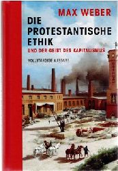 Max, Weber  Die protestantische Ethik und der Geist des Kapitalismus - Vollstndige Ausgabe 