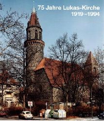 Gemeindekirchenrat (Hrsg.)  75 Jahre Lukas-Kirche 1919-1994 