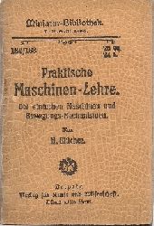 Blcher, H.  Praktische Maschinen-Lehre Teil II - Die einfachen Maschinen und Bewegungs - Mechanismen - Miniatur-Bibliothek 182/183 