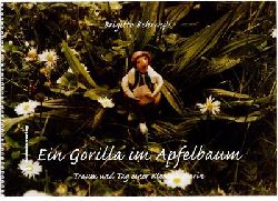 Behrends, Brigitte  Ein Gorilla im Apfelbaum - Traum und Tag einer Kleingrtnerin 