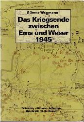 Wegmann, Gnter  Das Kriegsende zwischen Ems und Weser 1945 