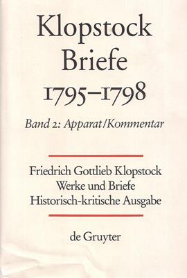 Klopstock, Friedrich Gottlieb  Friedrich Gottlieb Klopstock: Werke und Briefe. Abteilung IX 2: Briefe 1795-1798 / Apparat / Kommentar / Anhang 