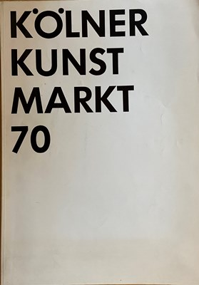 Brusberg, Dieter  Kölner Kunst Markt 70 - Cologne Art Fair 70 - Kölner Kunstmarkt 13. - 18. Oktober 1970 