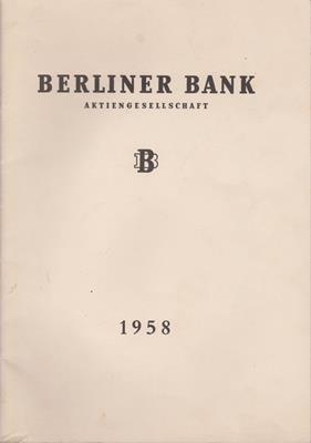 Berliner Bank AG  Berliner Bank AG Berlin-Charlottenburg Bericht des Vorstands und des Aufsichtsrats für das Geschäftsjahr 1958 