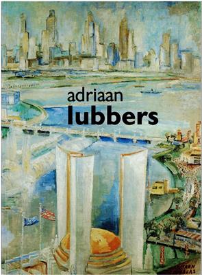 Lubbers, Adriaan / Grondman, Agnes (foreword)  Adriaan Lubbers (1892-1954) ... zie hier mijn nieuw adres ... 