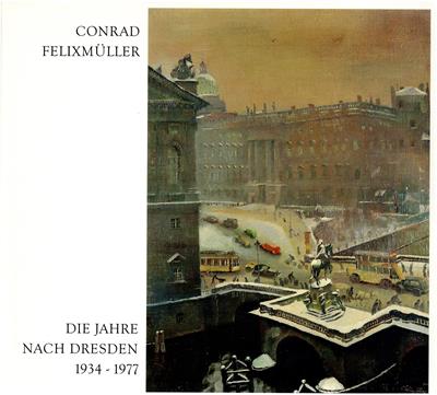 Spielmann, Heinz / Felixmüller, Conrad  Conrad Felixmüller zum 100. Geburtstag - Die Jahre nach Dresden 1934-1977 Gemälde - Aquarelle - Zeichnungen 