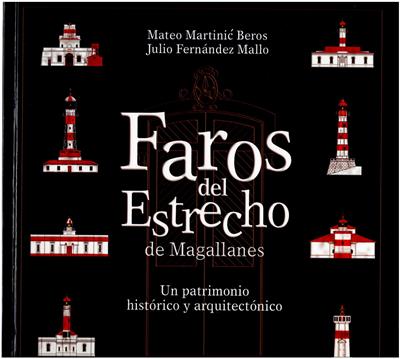 Saez-Godoy, Leopoldo Fernandez  Faros del Estrecho de Magallanes - Un patrimonio historico y arquitectonico 