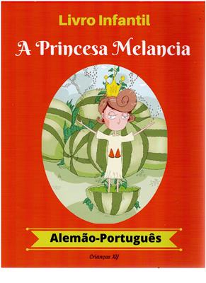   Livro Infantil - A Princesa Melancia (Alemão-Português) 