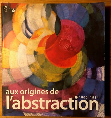 Lemoine, Serge / Marcel Pochard / Pascal Rousseau et al  aux origines de l'abstraction 1800 - 1914 