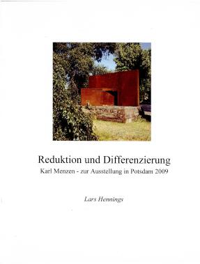 Hennings, Lars  Reduktion und Differenzierung - Karl Menzen - zur Ausstellung in Potsdam 2009 