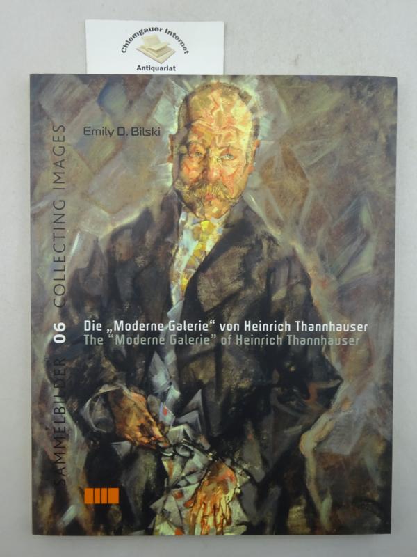 Bilski, Emily D.:  Die "Moderne Galerie" von Heinrich Thannhauser : The "Moderne Galerie" of Heinrich Thannhauser. 