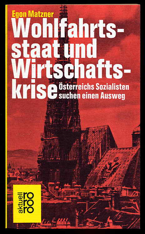 Matzner, Egon:  Wohlfahrtsstaat und Wirtschaftskrise. Österreichs Sozialisten suchen einen Ausweg. rororo 4263. rororo aktuell. 