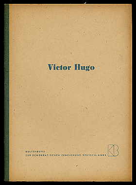   Victor Hugo. Ein Material zur Ausgestaltung von Feierstunden anläßlich seines 150. Geburtstages am 26.2.1952. 