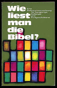 Wiesnet, Eugen (Hrsg.):  Wie liest man die Bibel? Eine Gebrauchsanweisung für Neugierige, Anfänger und Fortgeschrittene. 