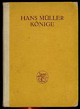 Müller, Hans:  Könige. Ein Schauspiel in drei Aufzügen. 