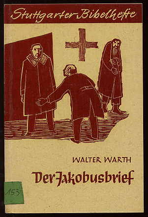 Warth, Walter:  Der Jakobusbrief. Stuttgarter Bibelhefte. 