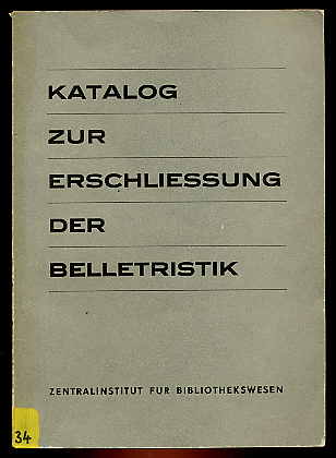   Katalog zur Erschließung der Belletristik. Gliederung Erläuterungen Beispielsammlung. Methodische Materialien zur Bibliotheksarbeit 4. 