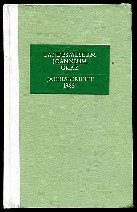 Bregant, Eugen (Redaktion):  Landesuseum Joanneum Graz. Jahresbericht 1983. Neue Folge 13. 