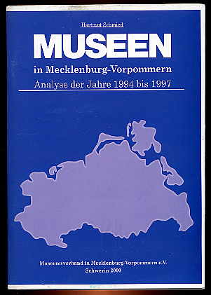 Schmied, Hartmut:  Museen in Mecklenburg-Vorpommern. Analyse der Jahre 1994 bis 1997. 
