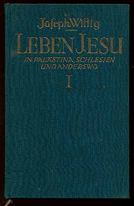 Wittig, Joseph:  Leben Jesu in Palästina, Schlesien und anderswo (nur) Bd. 1. 