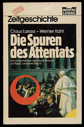 Larass , Claus und Werner Kahl:  Die Spuren des Attentats. Die Hintermänner des Mordversuchs an Papst Johannes Paul II. Bastei Lübbe 