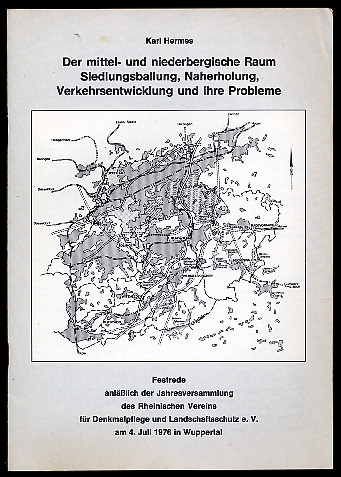 Hermes, Karl:  Der mittel- und niederbergische Raum. Siedlungsballung, Naherholung, Verkehrsentwicklung und ihre Probleme. 