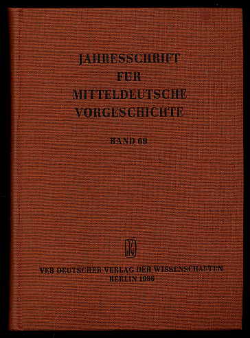 Kaufmann, Dieter (Hrsg.):  Jahresschrift für Mitteldeutsche Vorgeschichte. Bd. 69. 