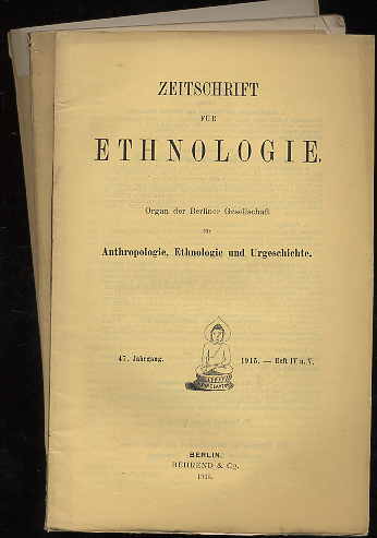   Zeitschrift für Ethnologie. Organ der Berliner Gesellschaft für Anthropologie, Ethnologie und Urgeschichte. Jg. 47. 1915 (nur) Hefte 1, 4/5 und 6. 