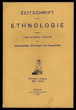   Zeitschrift für Ethnologie. Organ der Berliner Gesellschaft für Anthropologie, Ethnologie und Urgeschichte. Jg. 70. 1938 (nur) H. 6. 