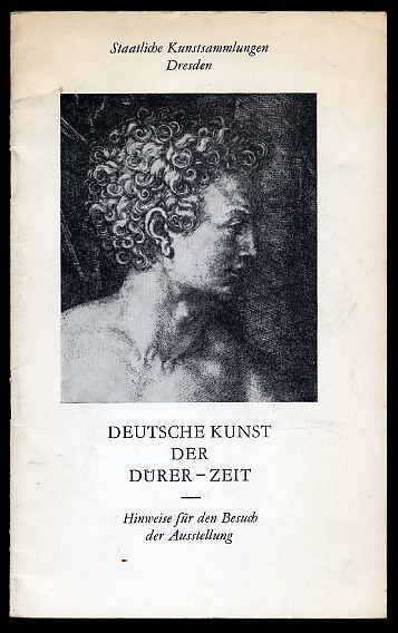 Schmidt, Werner, Harald Marx und Katharina Scheinfuß:  Deutsche Kunst der Dürer-Zeit. Hinweise für den Besuch der Ausstellung. 