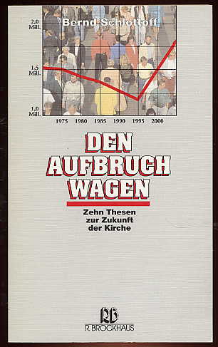 Schlottoff, Bernd:  Den Aufbruch wagen. Zehn Thesen zur Zukunft der Kirche. R.-Brockhaus-Taschenbuch 501. 